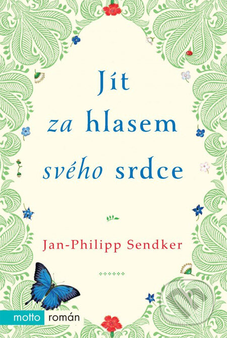 Kniha: Jít za hlasem svého srdce (Jan-Philipp Sendker). Motto, 2013 Kniha: Jít za hlasem svého srdce (Jan-Philipp Sendker). Motto, 2013