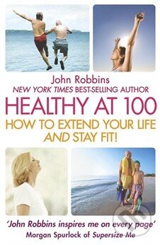 Kniha: Healthy at 100 (John Robbins). Hodder and Stoughton, 2007 Kniha: Healthy at 100 (John Robbins). Hodder and Stoughton, 2007