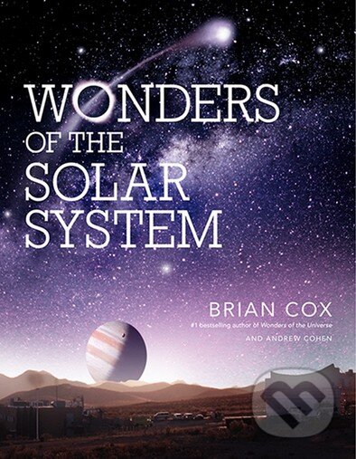 Kniha: Wonders of the Solar System (Andrew Cohen a Brian Cox). HarperCollins, 2013 Kniha: Wonders of the Solar System (Andrew Cohen a Brian Cox). HarperCollins, 2013