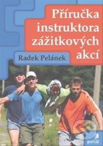 Kniha: Příručka instruktora zážitkových akcí (Radek Pelánek). Portál, 2013 Kniha: Příručka instruktora zážitkových akcí (Radek Pelánek). Portál, 2013