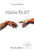 Kniha: Volám ťa žiť (Jacques Philippe). Komunita Blahoslavenstiev, 2011 Kniha: Volám ťa žiť (Jacques Philippe). Komunita Blahoslavenstiev, 2011