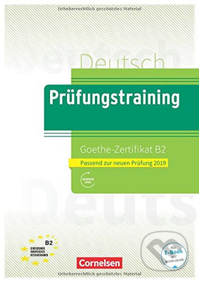 Prüfungstraining DaF: B2 - Goethe-Zertifikat - Neubearbeitung. Übungsbuch mit Lösungen, Cornelsen Verlag, 2018