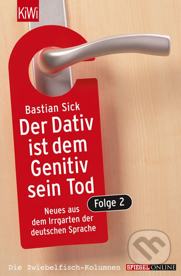 Kniha: Der Dativ ist dem Genitiv sein Tod, Folge 2 (Bastian Sick). KiWi, 2005 Kniha: Der Dativ ist dem Genitiv sein Tod, Folge 2 (Bastian Sick). KiWi, 2005