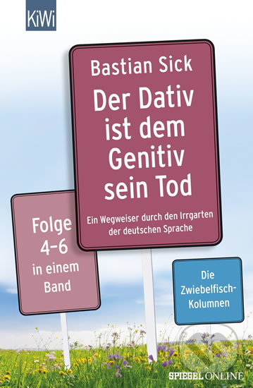 Kniha: Der Dativ ist dem Genitiv sein Tod, Folge.4-6 (Bastian Sick). KiWi, 2016 Kniha: Der Dativ ist dem Genitiv sein Tod, Folge.4-6 (Bastian Sick). KiWi, 2016