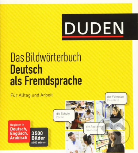 Kniha: Duden - Das Bildwörterbuch Deutsch als Fremdsprache. Für Alltag und Arbeit: 3500 Bilder und 6000 Wör (Bibliographisches Institut). Bibliographisches Institut, 2016 Kniha: Duden - Das Bildwörterbuch Deutsch als Fremdsprache. Für Alltag und Arbeit: 3500 Bilder und 6000 Wör (Bibliographisches Institut). Bibliographisches Institut, 2016