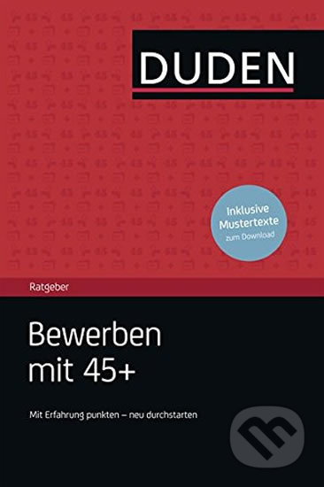 Kniha: Duden - Ratgeber - Bewerben mit 45+: Mit Erfahrung punkten - neu durchstarten (Bibliographisches Institut). Bibliographisches Institut, 2014 Kniha: Duden - Ratgeber - Bewerben mit 45+: Mit Erfahrung punkten - neu durchstarten (Bibliographisches Institut). Bibliographisches Institut, 2014