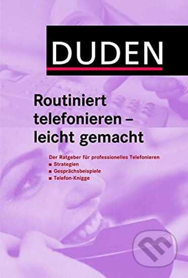 Kniha: Duden - Routiniert Telefonieren - Leicht Gemacht (Bibliographisches Institut). Bibliographisches Institut, 2008 Kniha: Duden - Routiniert Telefonieren - Leicht Gemacht (Bibliographisches Institut). Bibliographisches Institut, 2008
