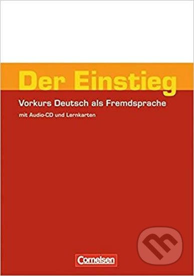 Kniha: Der Einstieg: Vorkurs Deutsch als Fremdsprache+CD (Christina Kuhn a Hermann Funk). Cornelsen Verlag, 2009 Kniha: Der Einstieg: Vorkurs Deutsch als Fremdsprache+CD (Christina Kuhn a Hermann Funk). Cornelsen Verlag, 2009