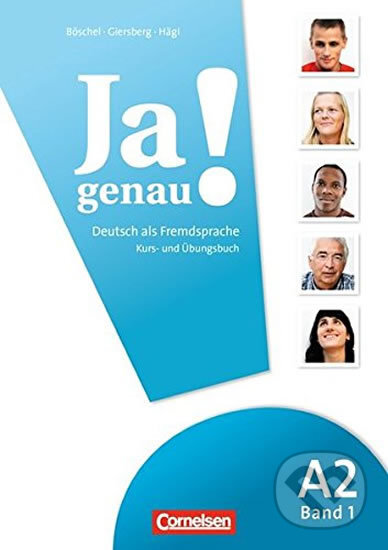 Kniha: Ja genau! A2/1 Kursbuch und Übungsbuch mit Lösungen und Audio-CD (Claudia Böschel). Cornelsen Verlag, 2014 Kniha: Ja genau! A2/1 Kursbuch und Übungsbuch mit Lösungen und Audio-CD (Claudia Böschel). Cornelsen Verlag, 2014