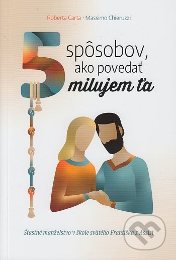Kniha: 5 spôsobov, ako povedať milujem ťa (Massimo Chieruzzi). Serafín, 2021 Kniha: 5 spôsobov, ako povedať milujem ťa (Massimo Chieruzzi). Serafín, 2021