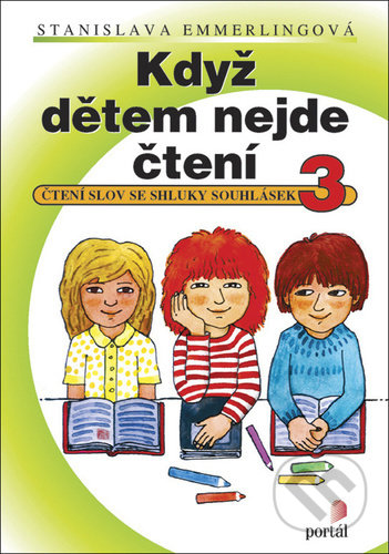 Kniha: Když dětem nejde čtení 3 (Stanislava Emmerlingová). Portál, 2022 Kniha: Když dětem nejde čtení 3 (Stanislava Emmerlingová). Portál, 2022