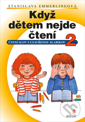 Kniha: Když dětem nejde čtení 2 (Stanislava Emmerlingová). Portál, 2022 Kniha: Když dětem nejde čtení 2 (Stanislava Emmerlingová). Portál, 2022
