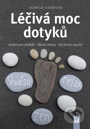 Kniha: Léčivá moc dotyků (Jadwiga Górnicka). Vašut, 2022 Kniha: Léčivá moc dotyků (Jadwiga Górnicka). Vašut, 2022