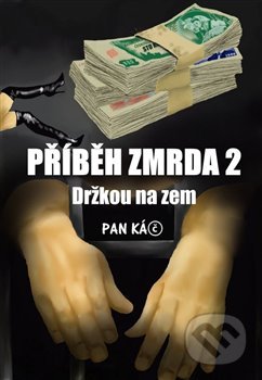 Kniha: Příběh zmrda 2 (Pan Káč). Kamil Svoboda, 2022 Kniha: Příběh zmrda 2 (Pan Káč). Kamil Svoboda, 2022