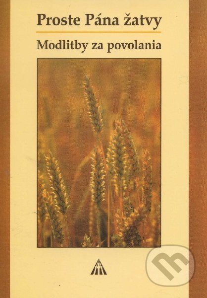 Kniha: Proste Pána žatvy (Tiziano Pegoraro). Lúč, 2007 Kniha: Proste Pána žatvy (Tiziano Pegoraro). Lúč, 2007