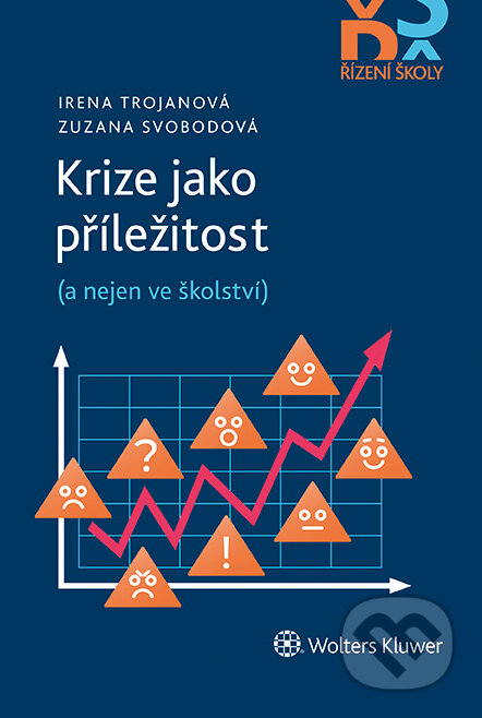 Krize jako příležitost (a nejen ve školství) - Irena Trojanová, Zuzana Svobodová, Wolters Kluwer ČR, 2021