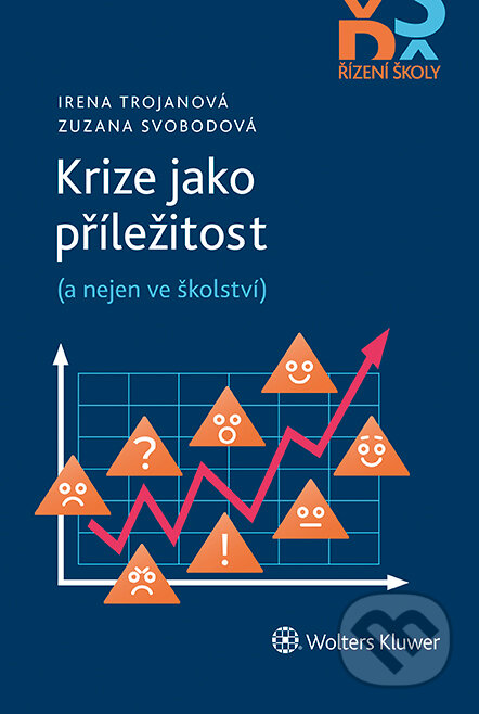 E-kniha: Krize jako příležitost (a nejen ve školství) (Irena Trojanová a Zuzana Svobodová). Wolters Kluwer ČR, 2021 E-kniha: Krize jako příležitost (a nejen ve školství) (Irena Trojanová a Zuzana Svobodová). Wolters Kluwer ČR, 2021