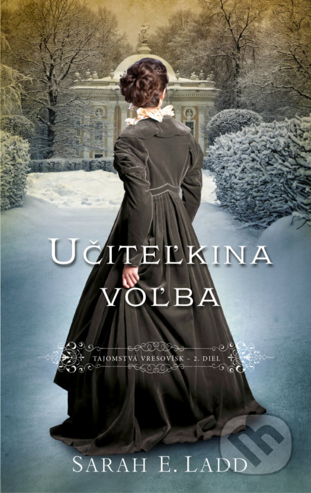 Kniha: Učiteľkina voľba (Sarah E. Ladd). Slovenský spisovateľ, 2022 Kniha: Učiteľkina voľba (Sarah E. Ladd). Slovenský spisovateľ, 2022