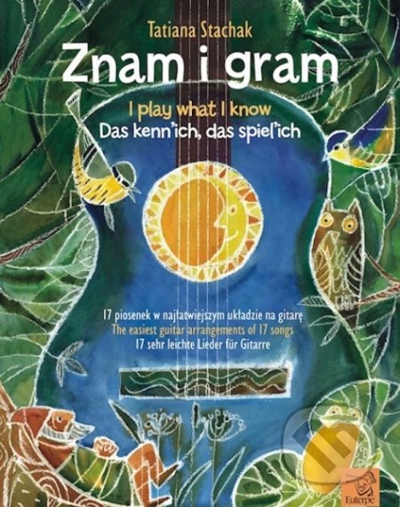 Kniha: Znam i gram / I play what i know / Das kenne ich, das spiele ich (Tatiana Stachak). Euterpe, 2020 Kniha: Znam i gram / I play what i know / Das kenne ich, das spiele ich (Tatiana Stachak). Euterpe, 2020