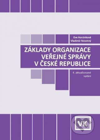 Kniha: Základy organizace veřejné správy v ČR (4. aktualizované vydání) (Eva Horzinková). Aleš Čeněk, 2021 Kniha: Základy organizace veřejné správy v ČR (4. aktualizované vydání) (Eva Horzinková). Aleš Čeněk, 2021