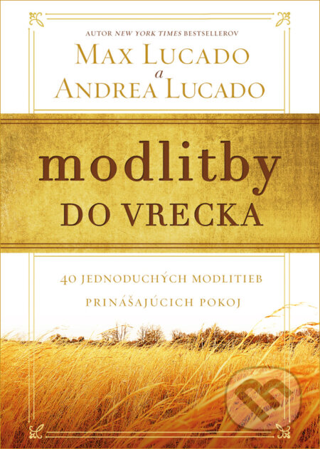 Kniha: Modlitby do vrecka (Andrea Lucado a Max Lucado). Kumran, 2022 Kniha: Modlitby do vrecka (Andrea Lucado a Max Lucado). Kumran, 2022