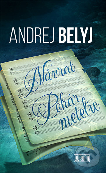 Kniha: Návrat / Pohár metelíc (Andrej Belyj). Európa, 2022 Kniha: Návrat / Pohár metelíc (Andrej Belyj). Európa, 2022