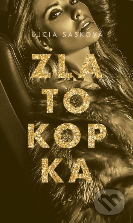 Kniha: Zlatokopka (Lucia Sasková). Slovenský spisovateľ, 2023 Kniha: Zlatokopka (Lucia Sasková). Slovenský spisovateľ, 2023