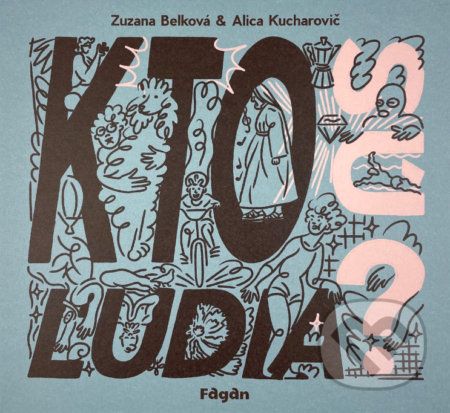 Kniha: Kto sú ľudia? (Zuzana Belková). Fagan, 2022 Kniha: Kto sú ľudia? (Zuzana Belková). Fagan, 2022