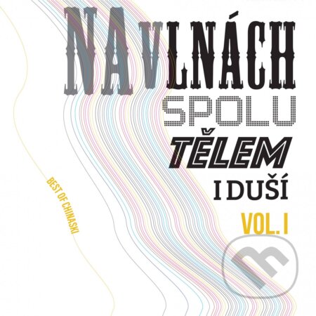 Hudobné CD: Chinaski: Na vlnách spolu tělem i duší Vol.1 LP (Hudobné albumy). Hudobné albumy, 2022 Hudobné CD: Chinaski: Na vlnách spolu tělem i duší Vol.1 LP (Hudobné albumy). Hudobné albumy, 2022