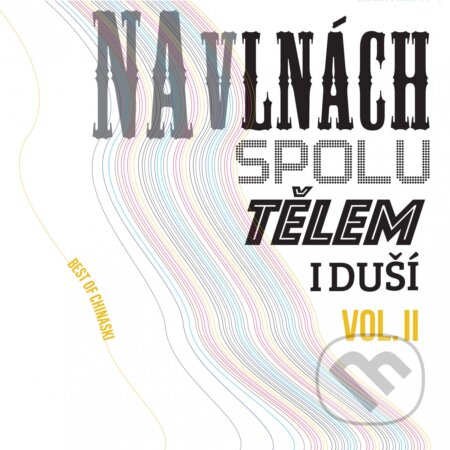 Hudební CD: Chinaski: Na vlnách spolu tělem i duší Vol.2 LP (Hudobné albumy). Hudobné albumy, 2022 Hudební CD: Chinaski: Na vlnách spolu tělem i duší Vol.2 LP (Hudobné albumy). Hudobné albumy, 2022