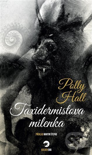 Kniha: Taxidermistova milenka (Polly Hall). Golden Dog, 2022 Kniha: Taxidermistova milenka (Polly Hall). Golden Dog, 2022