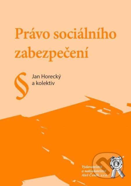 Kniha: Právo sociálního zabezpečení (Ján Horecký a kolektiv). Aleš Čeněk, 2021 Kniha: Právo sociálního zabezpečení (Ján Horecký a kolektiv). Aleš Čeněk, 2021