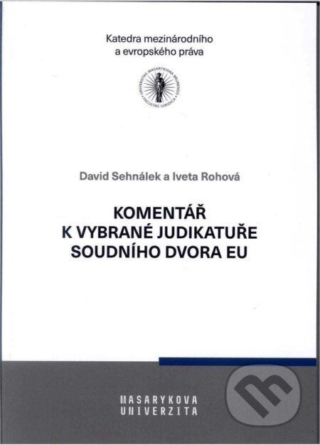 Kniha: Komentář k vybrané judikatuře Soudního dvora Evropské unie (David Sehnálek). Muni Press, 2021 Kniha: Komentář k vybrané judikatuře Soudního dvora Evropské unie (David Sehnálek). Muni Press, 2021