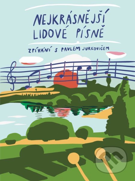 Kniha: Lidové písně mého srdce (Pavel Jurkovič). Universum, 2022 Kniha: Lidové písně mého srdce (Pavel Jurkovič). Universum, 2022