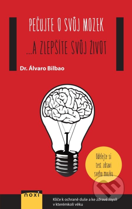Kniha: Pečujte o svůj mozek ...a zlepšíte svůj život (Álvaro Bilbao). NOXI, 2022 Kniha: Pečujte o svůj mozek ...a zlepšíte svůj život (Álvaro Bilbao). NOXI, 2022