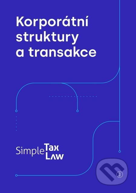 E-kniha: Korporátní struktury a transakce (Michal Hanych). Backstage Books E-kniha: Korporátní struktury a transakce (Michal Hanych). Backstage Books