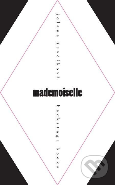 E-kniha: Mademoiselle (Jolana Ševčíková). Backstage Books, 2016 E-kniha: Mademoiselle (Jolana Ševčíková). Backstage Books, 2016