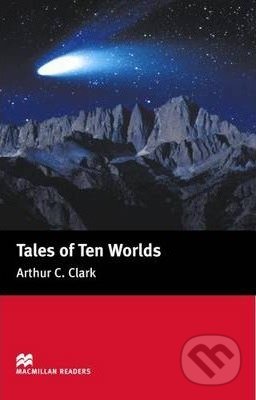 Kniha: Tales Of Ten Worlds (Arthur C Clarke a Helen Reid-thomas). MacMillan, 2005 Kniha: Tales Of Ten Worlds (Arthur C Clarke a Helen Reid-thomas). MacMillan, 2005