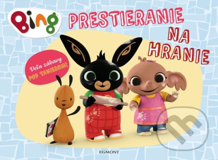 Kniha: Bing: Prestieranie na hranie (Egmont SK). Egmont SK, 2022 Kniha: Bing: Prestieranie na hranie (Egmont SK). Egmont SK, 2022
