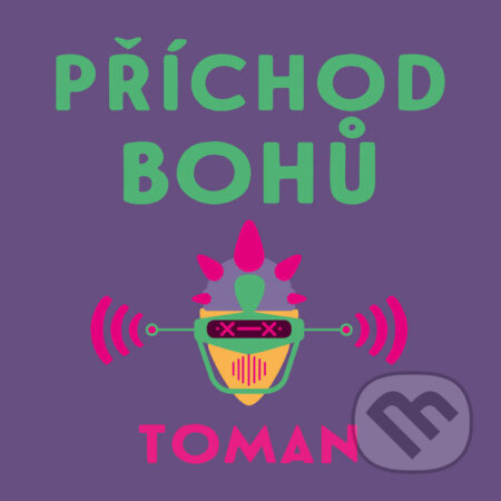 Audiokniha: Příchod bohů (Vlastislav Toman). Tympanum, 2022 Audiokniha: Příchod bohů (Vlastislav Toman). Tympanum, 2022