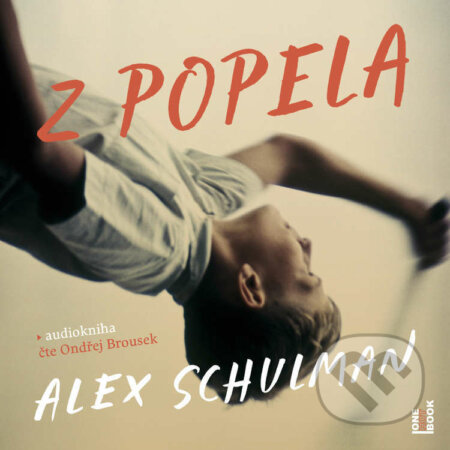 Audiokniha: Z popela (Alex Schulman). OneHotBook, 2022 Audiokniha: Z popela (Alex Schulman). OneHotBook, 2022