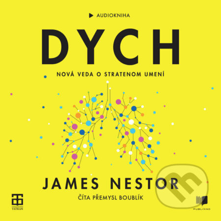 Audiokniha: Dych (James Nestor). Publixing a Tatran, 2022 Audiokniha: Dych (James Nestor). Publixing a Tatran, 2022