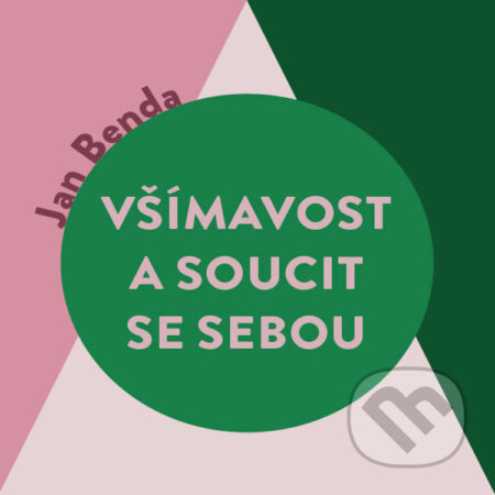 Audiokniha: Všímavost a soucit se sebou (Jan Benda). Tympanum, 2022 Audiokniha: Všímavost a soucit se sebou (Jan Benda). Tympanum, 2022