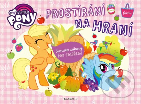 Kniha: My Little Pony: Prostírání na hraní (Egmont ČR). Egmont ČR, 2022 Kniha: My Little Pony: Prostírání na hraní (Egmont ČR). Egmont ČR, 2022