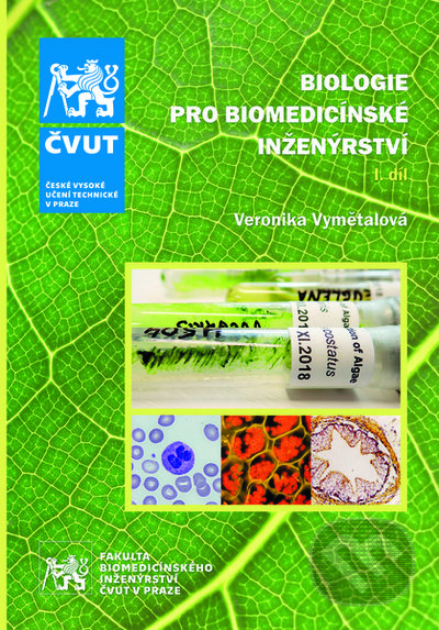Kniha: Biologie pro biomedicínské inženýrství. I. díl (Veronika Vymětalová). ČVUT, 2022 Kniha: Biologie pro biomedicínské inženýrství. I. díl (Veronika Vymětalová). ČVUT, 2022