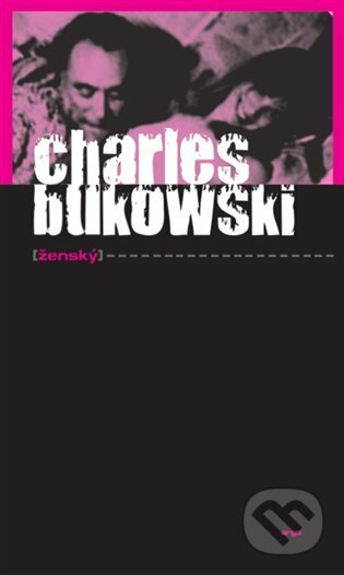E-kniha: Ženský (Charles Bukowski). Argo, 2014 E-kniha: Ženský (Charles Bukowski). Argo, 2014