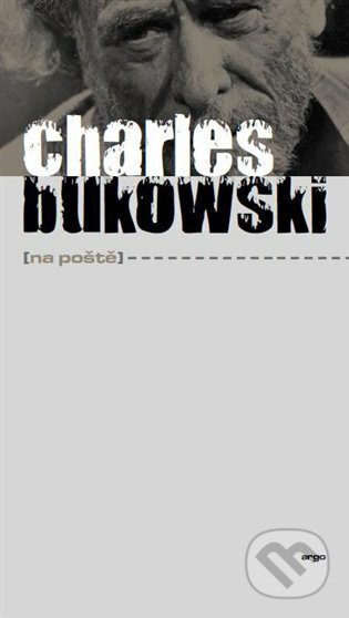 E-kniha: Na poště (Charles Bukowski). Argo, 2014 E-kniha: Na poště (Charles Bukowski). Argo, 2014