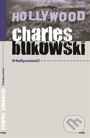 E-kniha: Hollywood (Charles Bukowski). Argo, 2014 E-kniha: Hollywood (Charles Bukowski). Argo, 2014