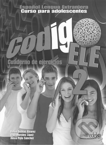 Kniha: Código ELE 2/A2 - Cuaderno de ejercicios (Belén Álvarez Doblas). Edelsa, 2013 Kniha: Código ELE 2/A2 - Cuaderno de ejercicios (Belén Álvarez Doblas). Edelsa, 2013