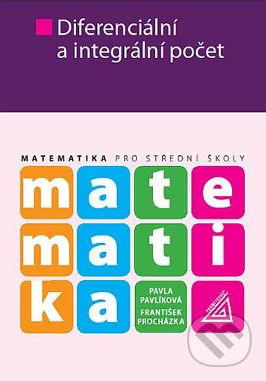 Kniha: Matematika pro SŠ - Diferenciální a integrální počet (František Procházka a Pavla Pavlíková). Spoločnosť Prometheus, 2022 Kniha: Matematika pro SŠ - Diferenciální a integrální počet (František Procházka a Pavla Pavlíková). Spoločnosť Prometheus, 2022